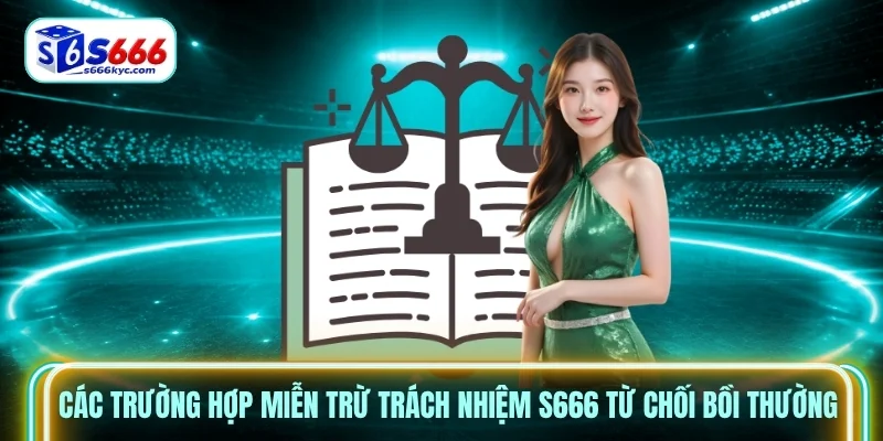 Các trường hợp Miễn Trừ Trách Nhiệm S666 từ chối bồi thường